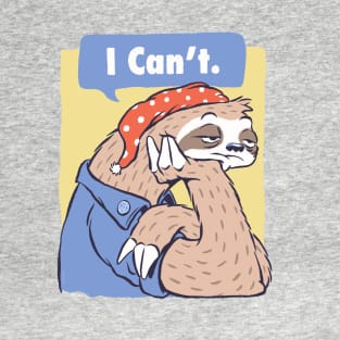 I Can't Funny Lazy Sloth Parody T-Shirt